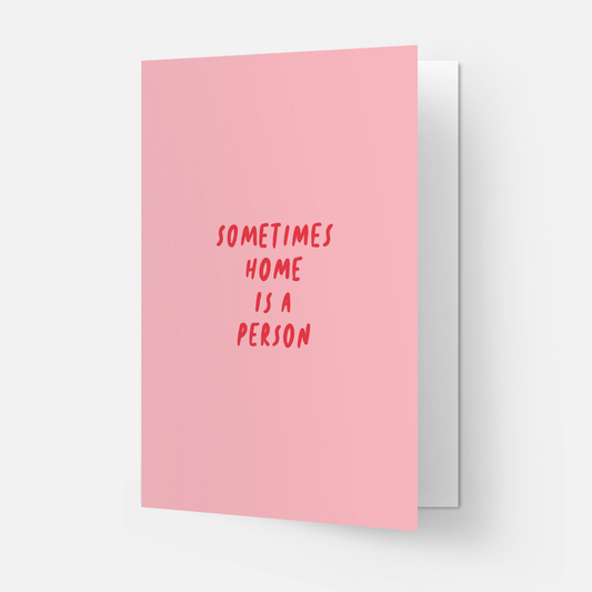 Grußkarte «Home is a person»