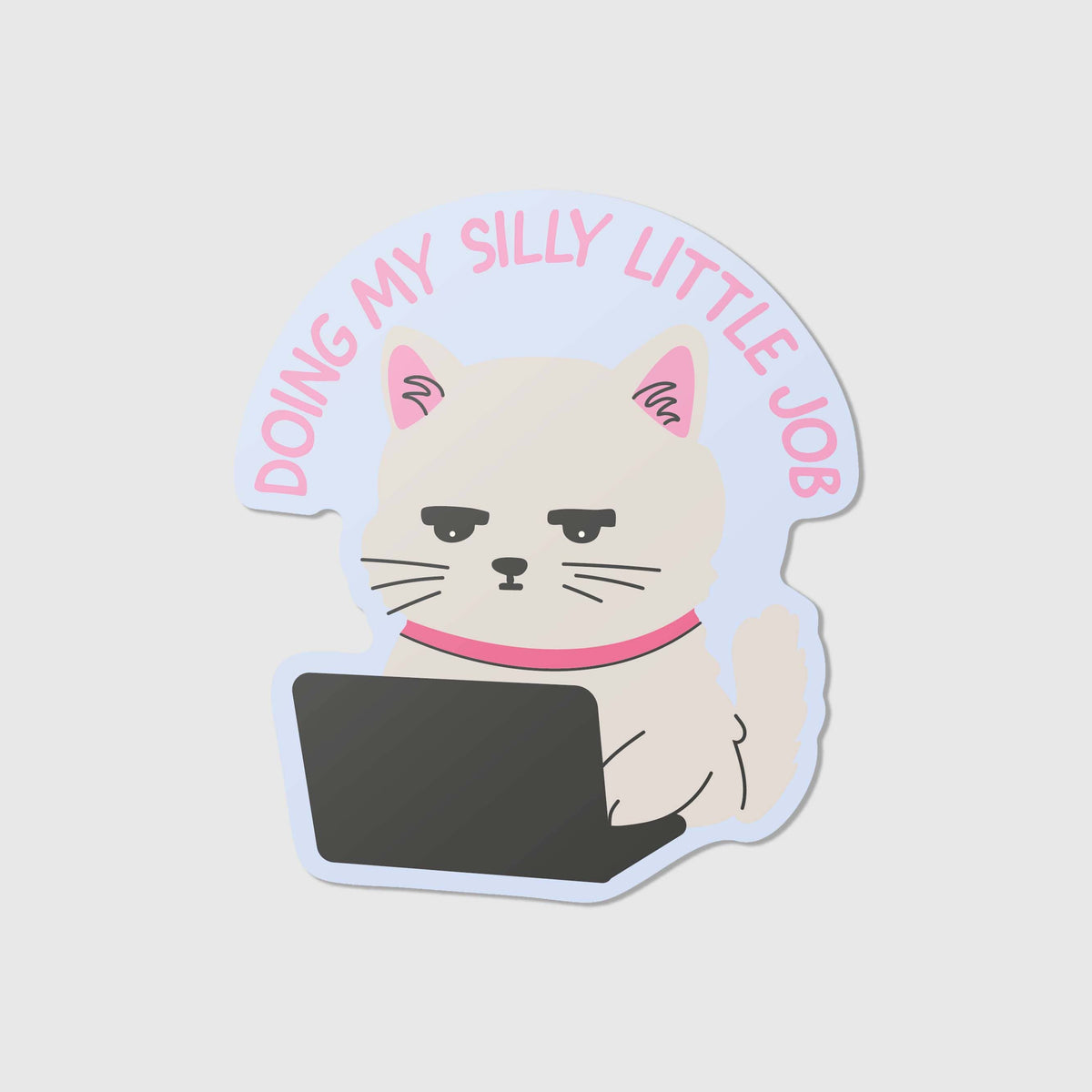 Doing my silly little job - Vinyl Sticker