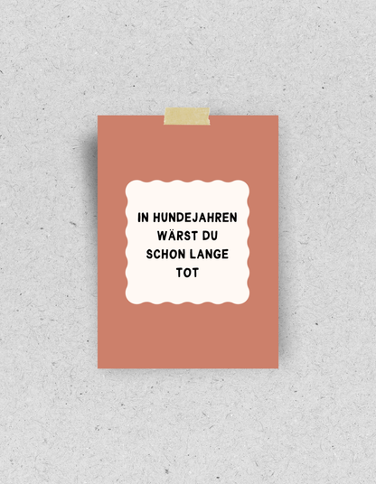 Postkarte "In Hundejahren wärst du schon lange tot" | Recyclingpapier