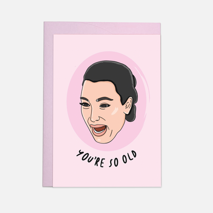 „You're so old“ – Grußkarte
