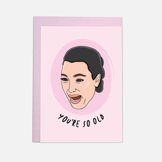 „You're so old“ – Grußkarte
