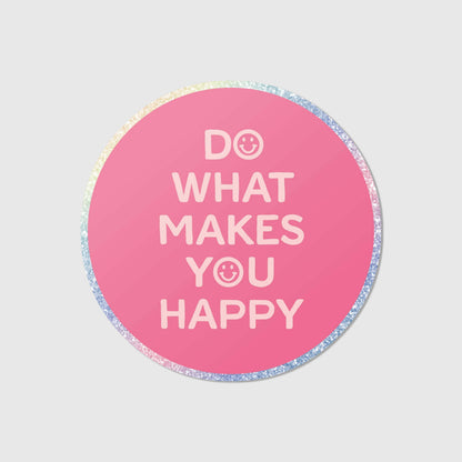 Do what makes you happy - Glitzer Vinyl Sticker