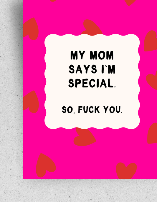 Postkarte "My mom says I`m special. So, fuck you."