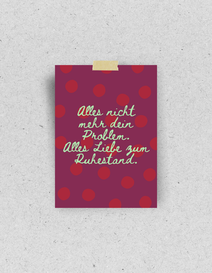 Postkarte "Alles nicht mehr dein Problem. Alles Liebe zum Ruhestand."