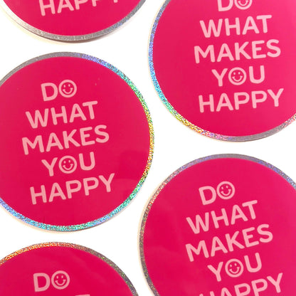 Do what makes you happy - Glitzer Vinyl Sticker