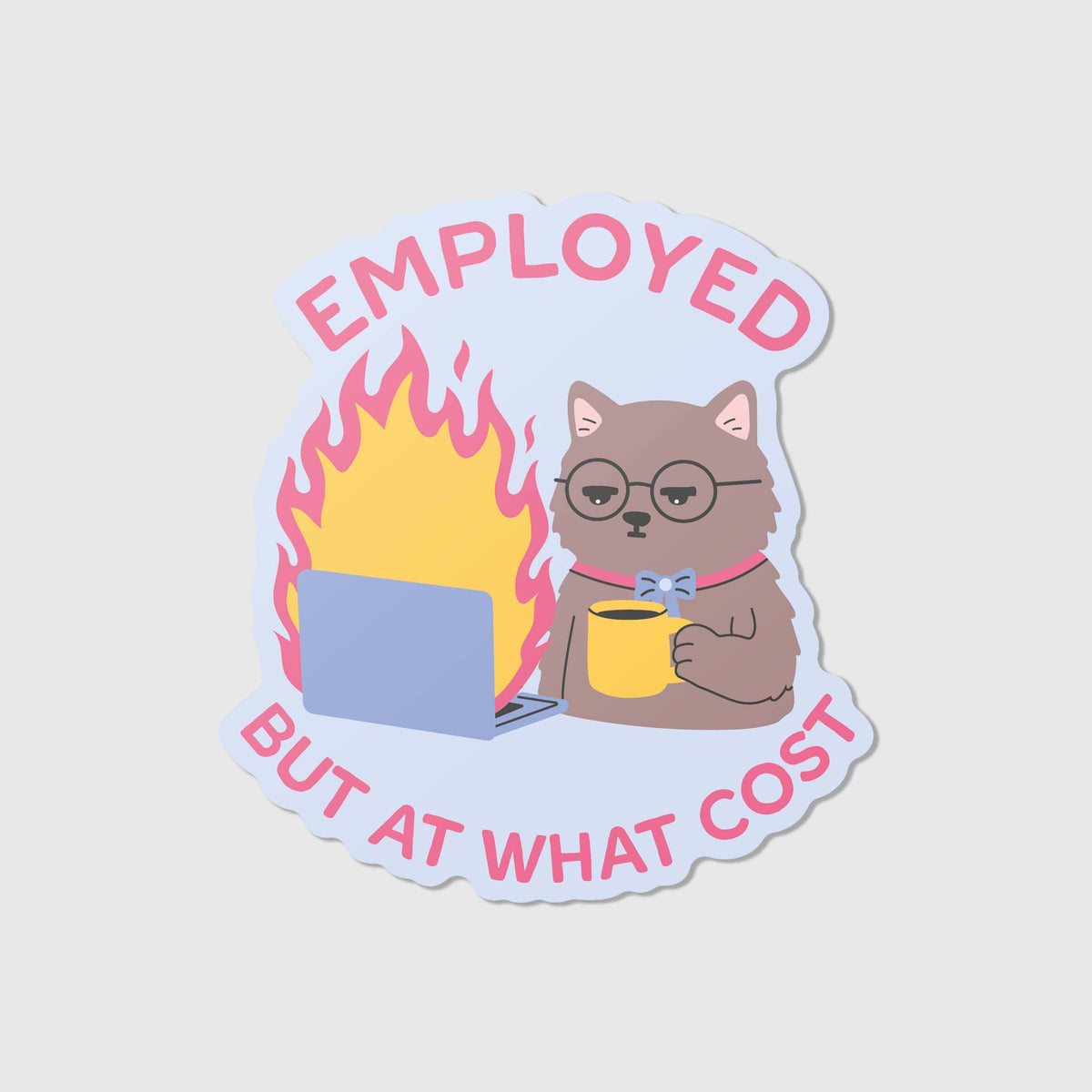 Employed, but at what cost - Vinyl Sticker