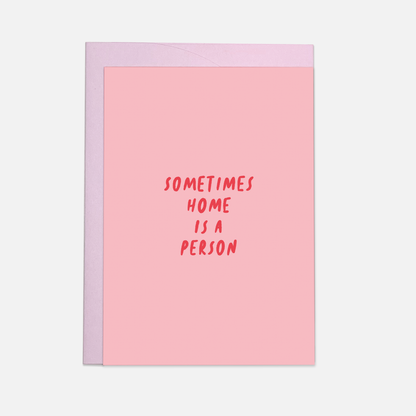 Grußkarte «Home is a person»