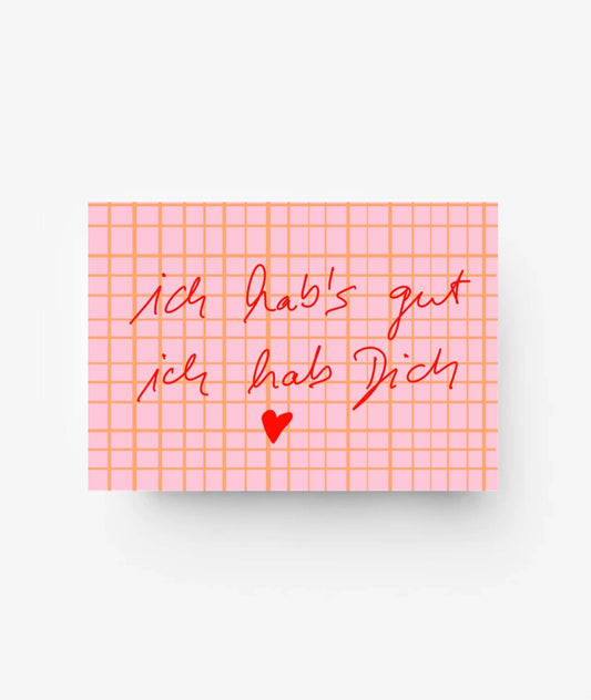 * Ich hab’s gut ich hab dich* Postkarte