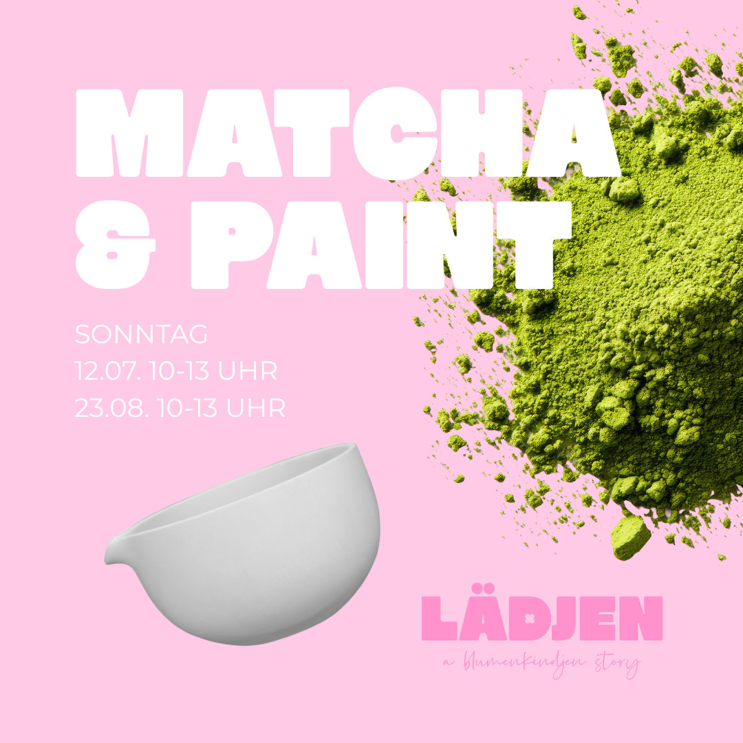 MATCHA & PAINT im LÄDJEN