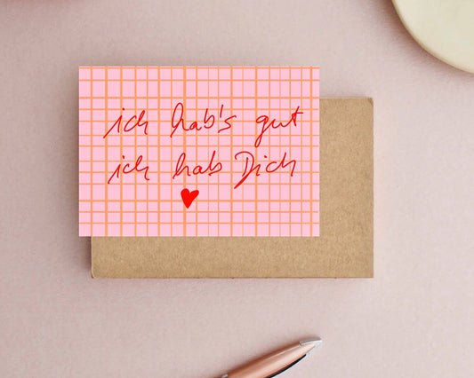 * Ich hab’s gut ich hab dich* Postkarte