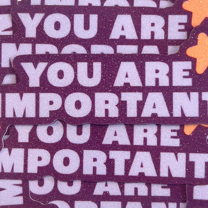 You are important - Sand Glitzer Vinyl Sticker
